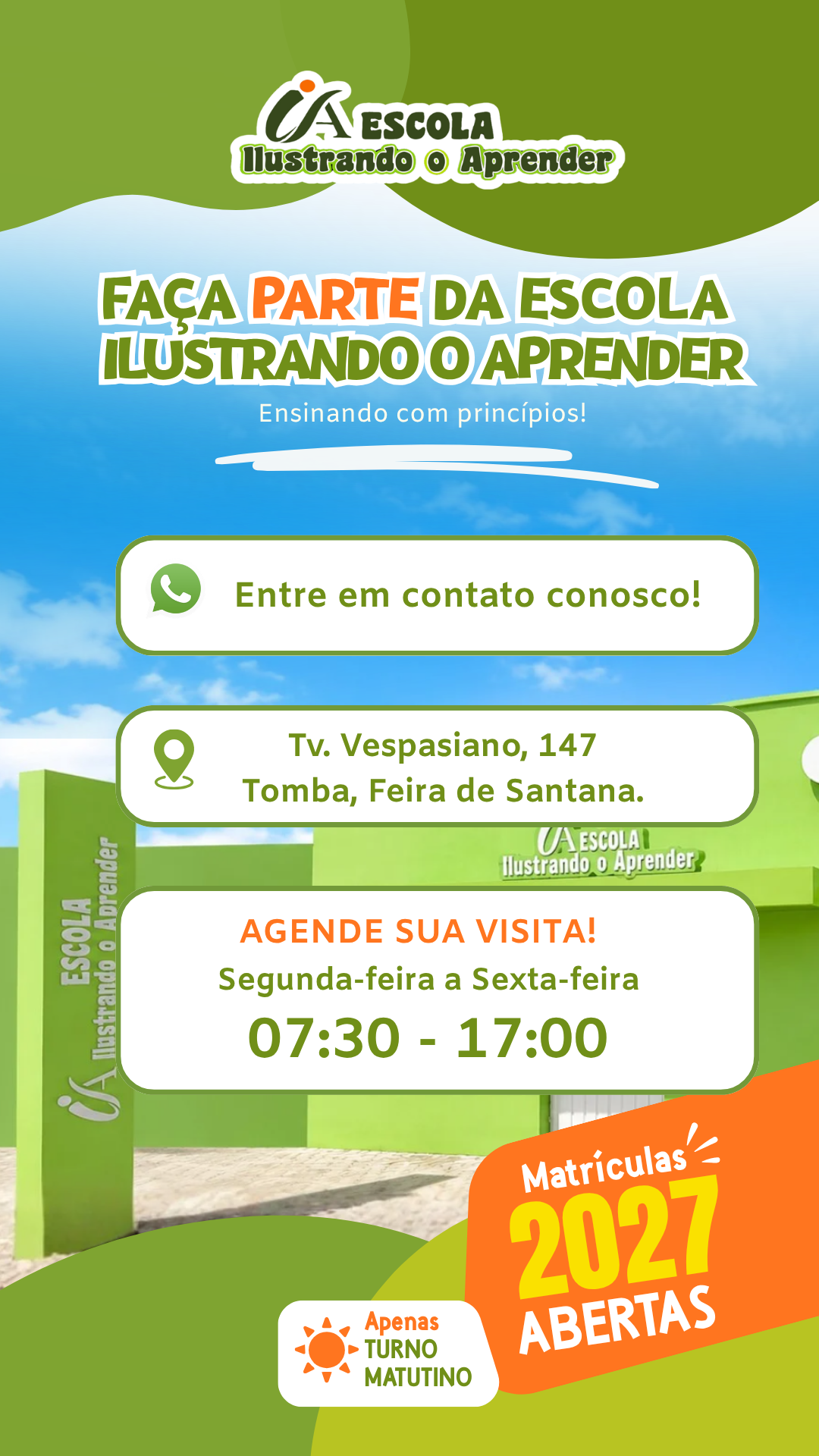 Escola Ilustrando o Aprender. Faça parte da Escola Ilustrando o Aprender. Ensinando com princípios. Entre em contato conosco. Tv. Vespasiano, 147, Tomba, Feira de Santana. Agende sua visita: segunda-feira a sexta-feira, 07:30 às 17:00. Matrículas 2027 abertas. Apenas turno matutino.